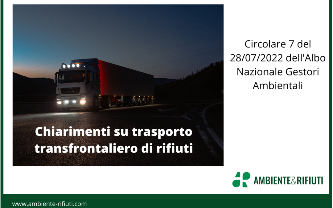 Circolare 7 del 28/7/22 dell’ANGA – chiarimenti trasporto transfrontaliero di rifiuti