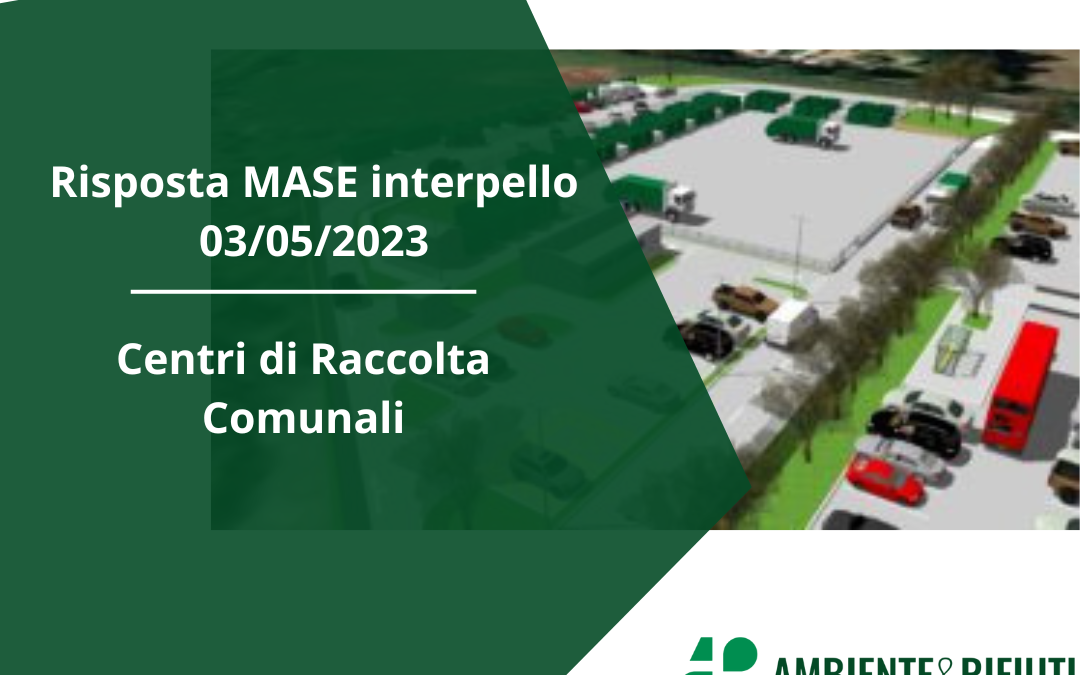 Interpello Centri di Raccolta Comunali – risponde il MASE