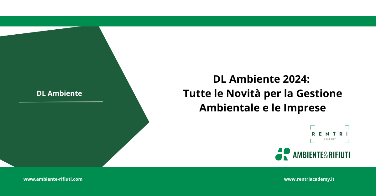 DL Ambiente 2024: Tutte le Novità per la Gestione Ambientale e le Imprese