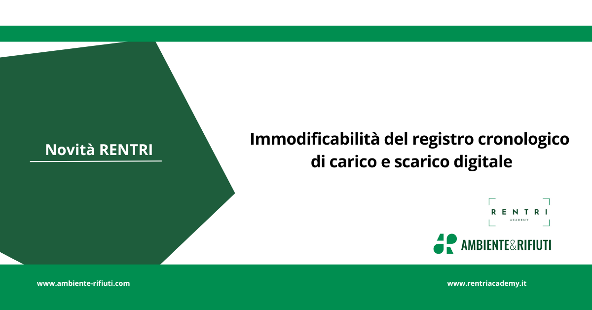 Novità RENTRI: Immodificabilità del registro cronologico di carico e scarico digitale