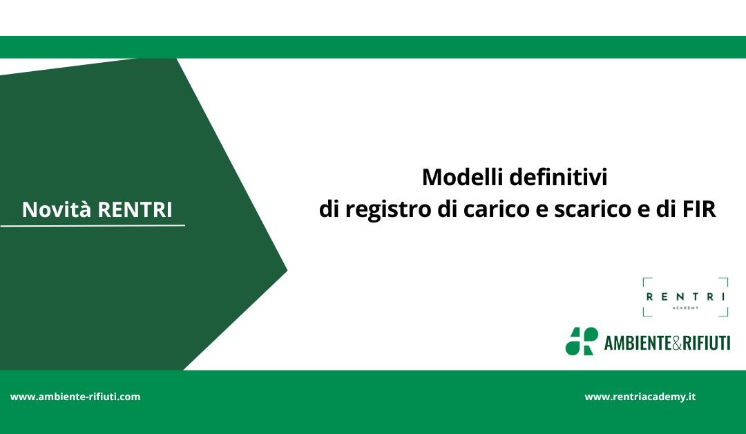 Nuovi modelli di registro di carico e scarico e di FIR: cosa cambia e come adeguarsi