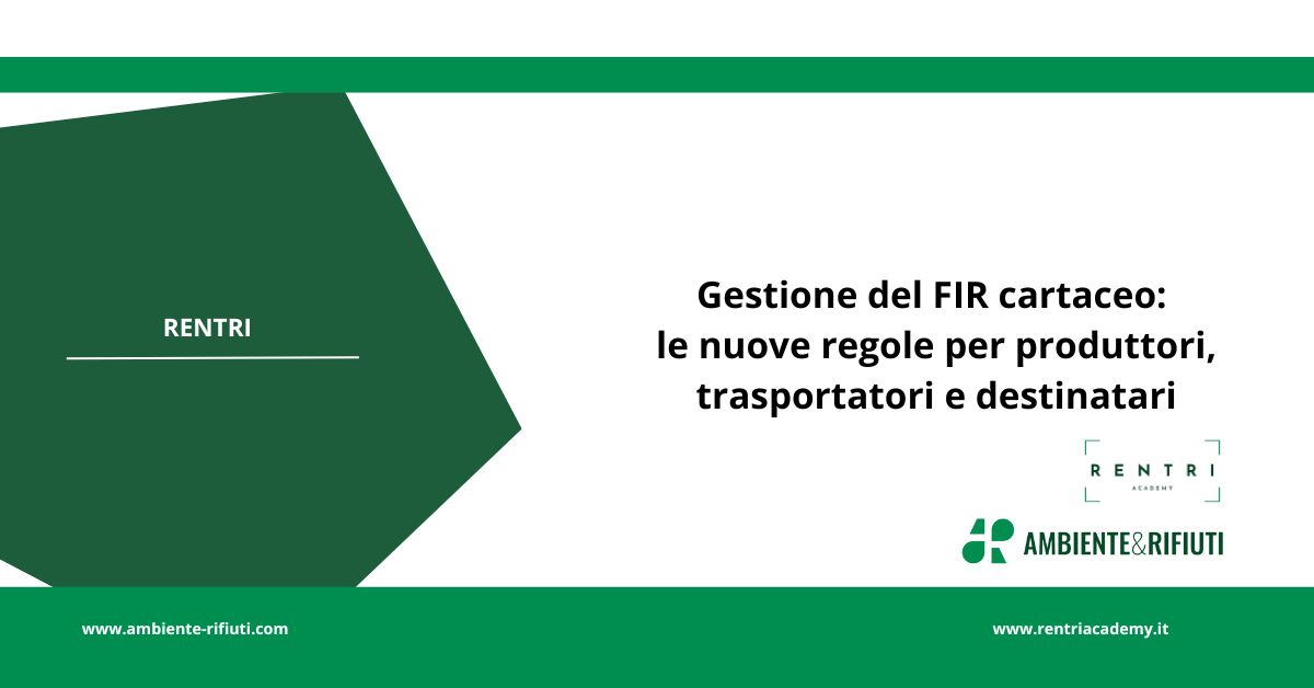 Gestione del FIR cartaceo: le nuove regole per produttori, trasportatori e destinatari